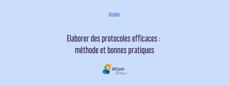 Atelier - Elaborer des protocoles efficaces : méthode et bonnes pratiques