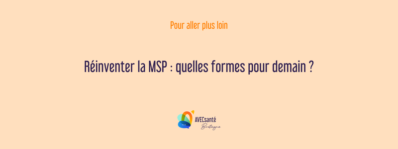 Pour aller plus loin - Réinventer la MSP : quelles formes pour demain ? 