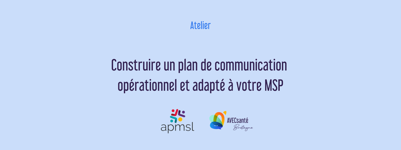 Atelier - Construire un plan de communication opérationnel et adapté à votre MSP