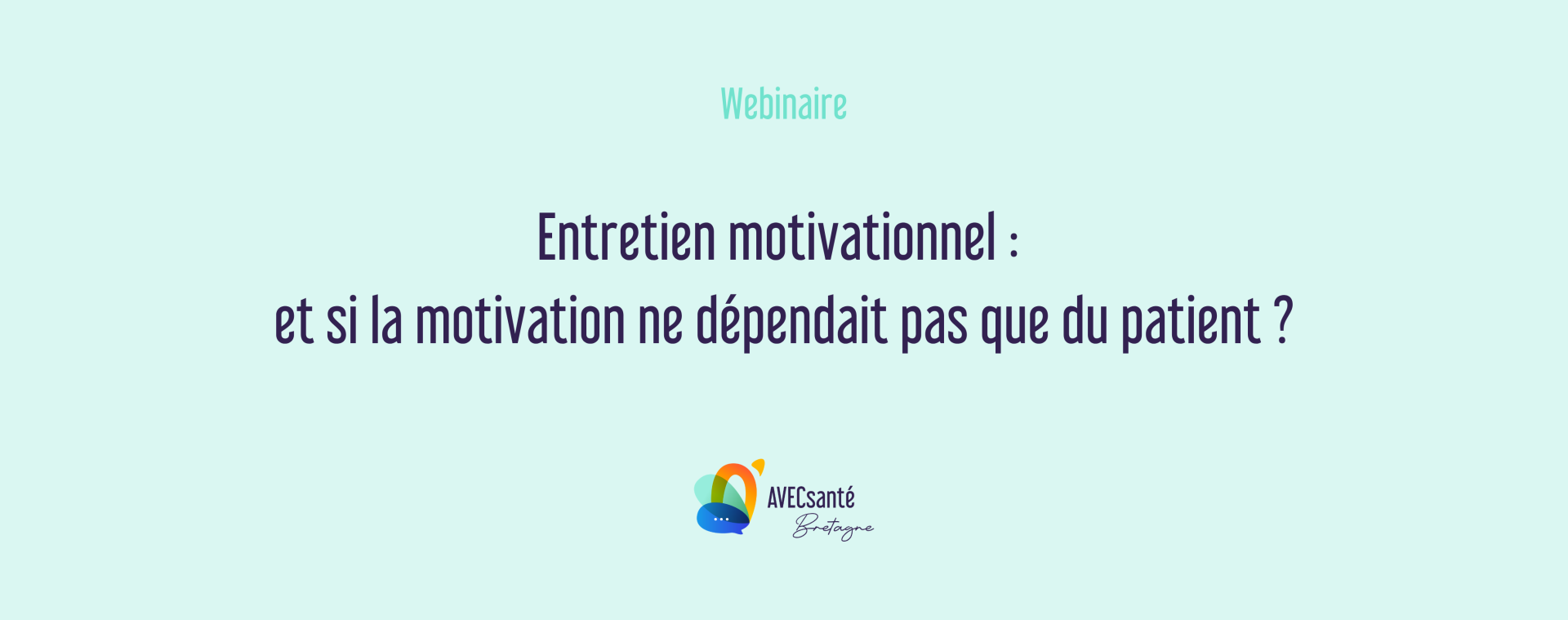 Webinaire - Entretien motivationnel : et si la motivation ne dépendait pas que du patient ? 